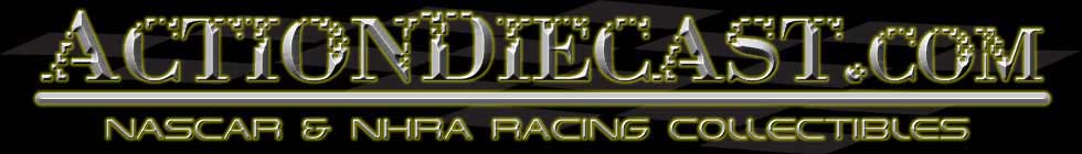 ActionDiecast.com is your online source for NASCAR Collectibles